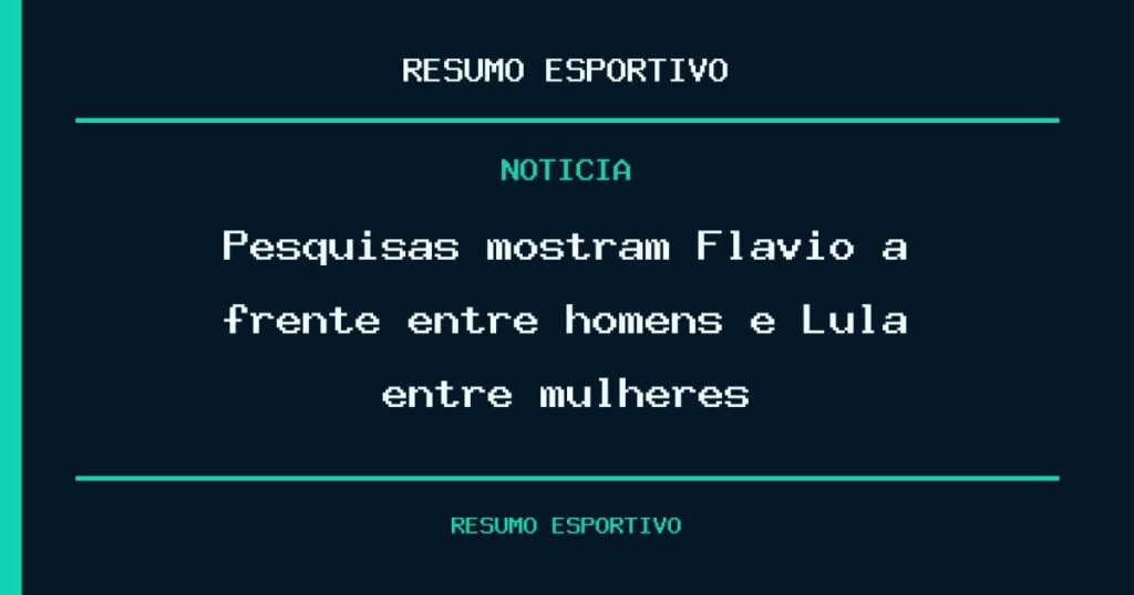 Pesquisas mostram Flávio à frente entre homens e Lula entre mulheres