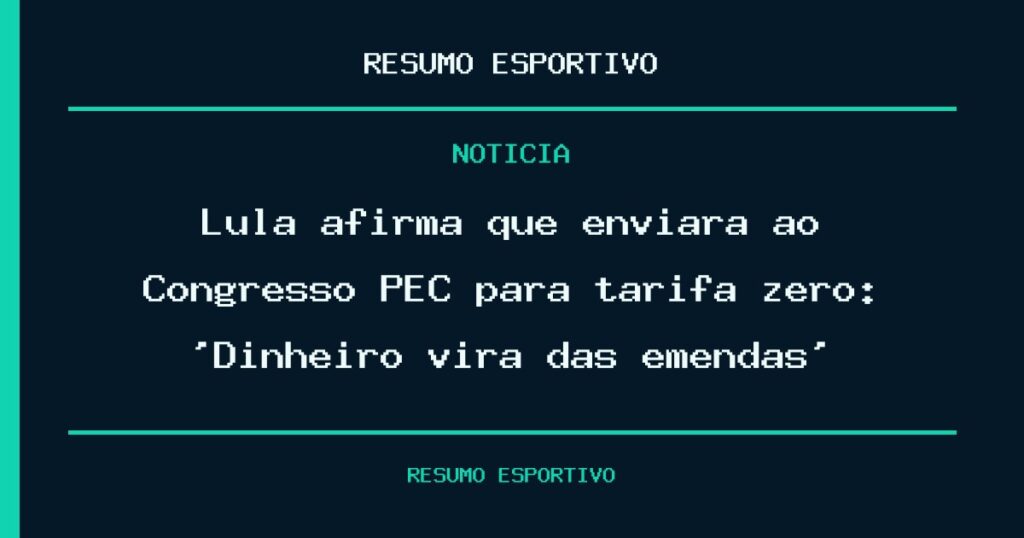 Lula afirma que enviará ao Congresso PEC para tarifa zero: ‘Dinheiro virá das emendas’