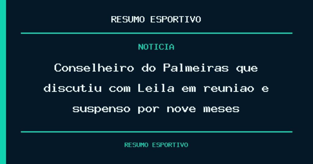 Conselheiro do Palmeiras que discutiu com Leila em reunião é suspenso por nove meses