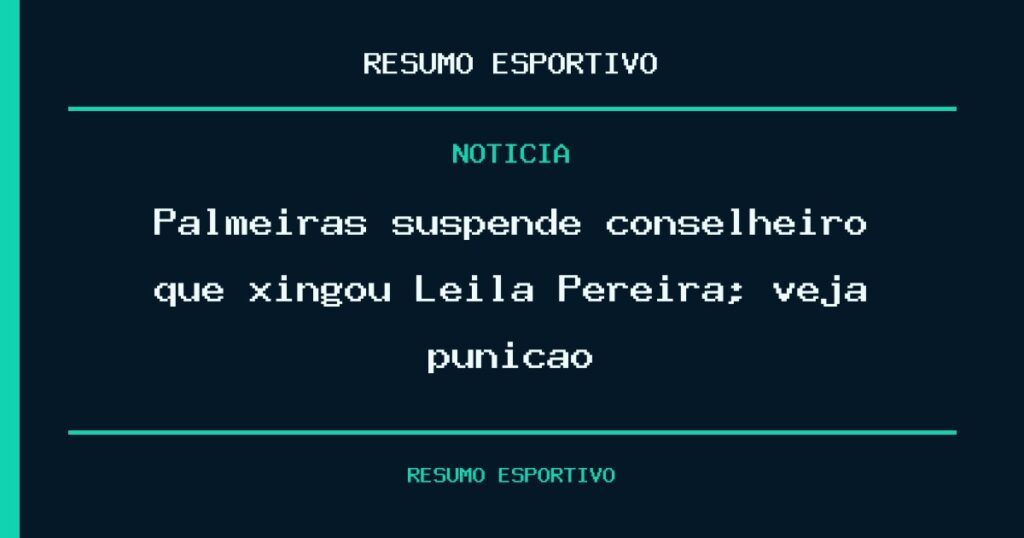 Palmeiras suspende conselheiro que xingou Leila Pereira; veja punição