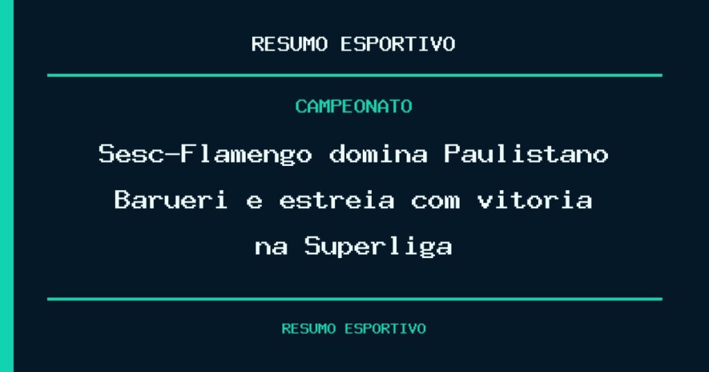 Sesc-Flamengo domina Paulistano Barueri e estreia com vitória na Superliga