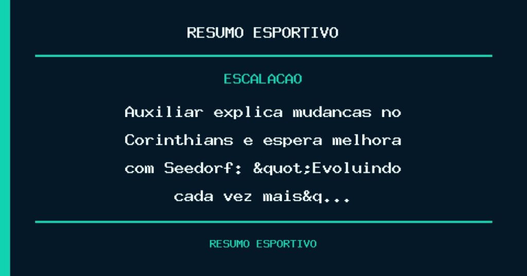 Auxiliar explica mudanças no Corinthians e espera melhora com Seedorf: "Evoluindo cada vez mais&q…