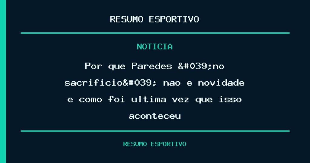 Por que Paredes 'no sacrifício' não é novidade e como foi última vez que isso aconteceu