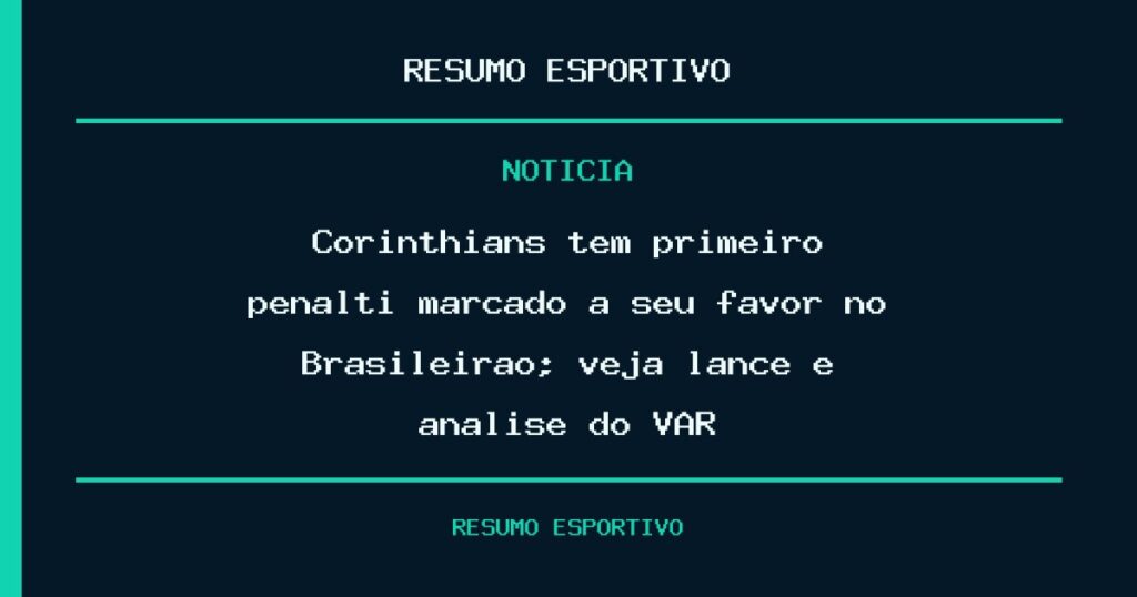 Corinthians tem primeiro pênalti marcado a seu favor no Brasileirão; veja lance e análise do VAR