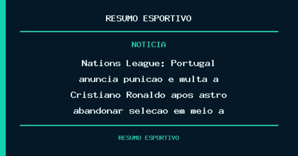 Nations League: Portugal anuncia punição e multa a Cristiano Ronaldo após astro abandonar seleção em meio à Nations Le…