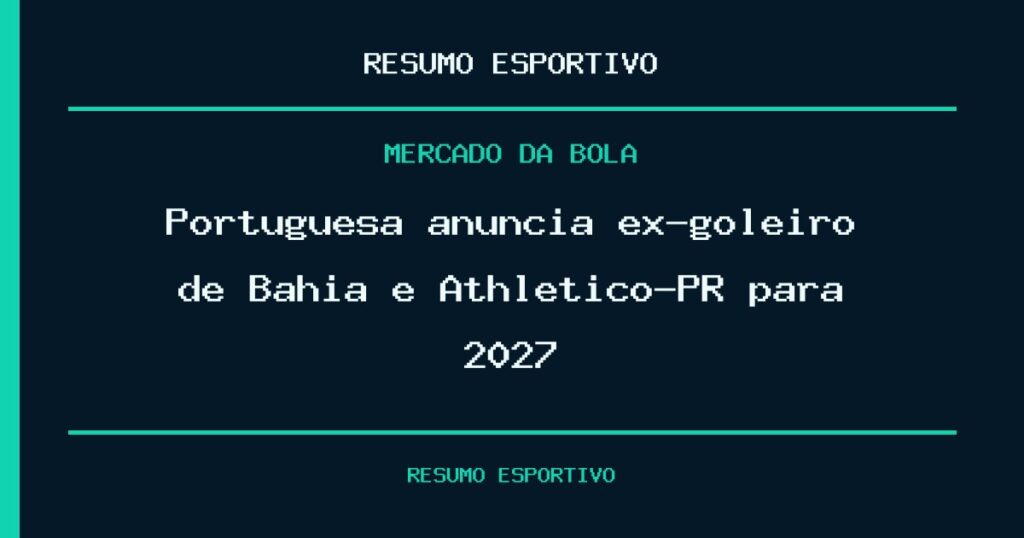 Portuguesa anuncia ex-goleiro de Bahia e Athletico-PR para 2027