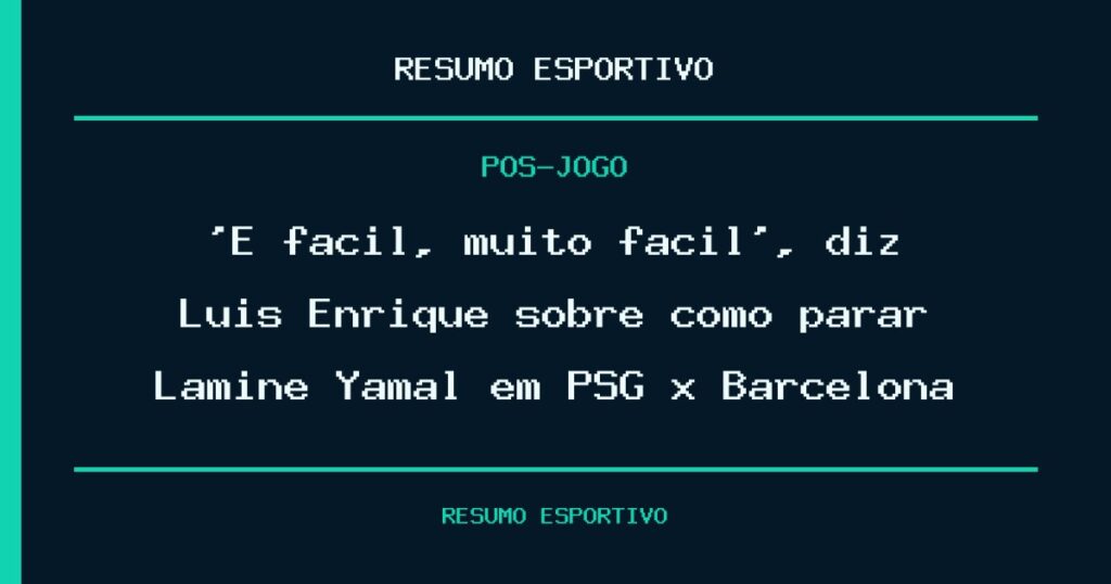 ‘É fácil, muito fácil’, diz Luis Enrique sobre como parar Lamine Yamal em PSG x Barcelona