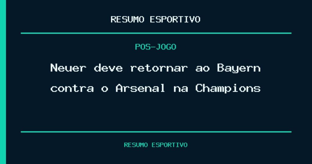 Neuer deve retornar ao Bayern contra o Arsenal na Champions