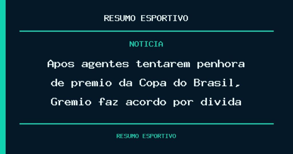 Após agentes tentarem penhora de prêmio da Copa do Brasil, Grêmio faz acordo por dívida
