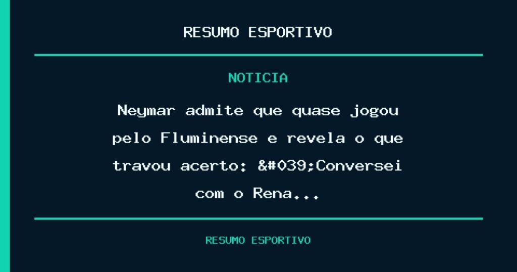Neymar admite que quase jogou pelo Fluminense e revela o que travou acerto: 'Conversei com o Rena…