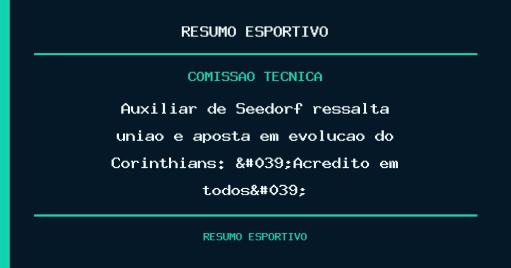 Auxiliar de Seedorf ressalta união e aposta em evolução do Corinthians: 'Acredito em todos'