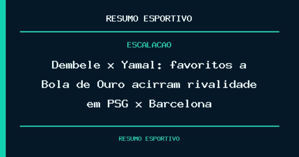 Dembélé x Yamal: favoritos à Bola de Ouro acirram rivalidade em PSG x Barcelona