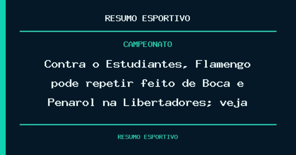 Contra o Estudiantes, Flamengo pode repetir feito de Boca e Peñarol na Libertadores; veja