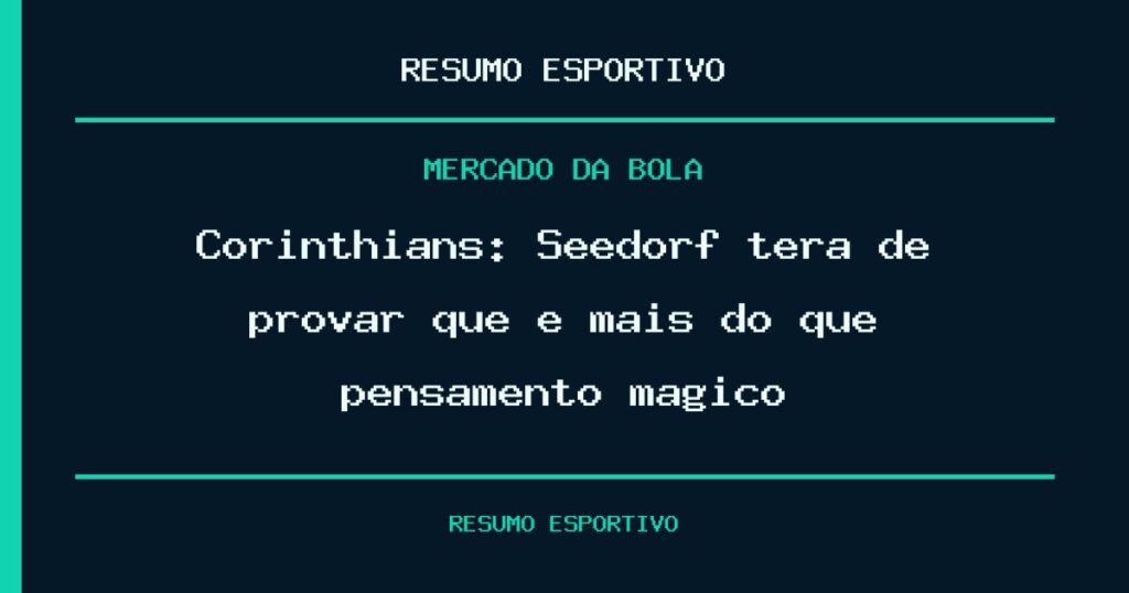 Corinthians: Seedorf terá de provar que é mais do que pensamento mágico