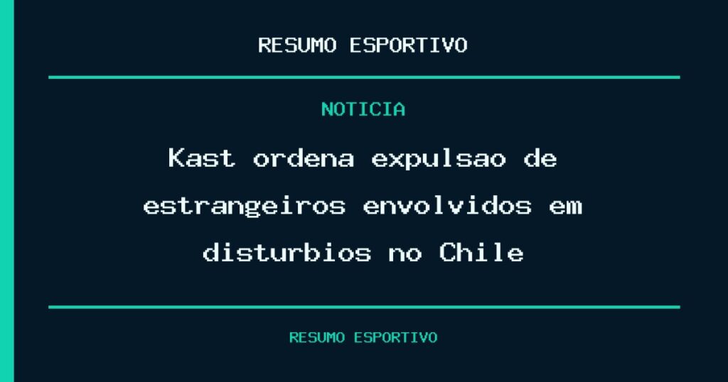 Kast ordena expulsão de estrangeiros envolvidos em distúrbios no Chile