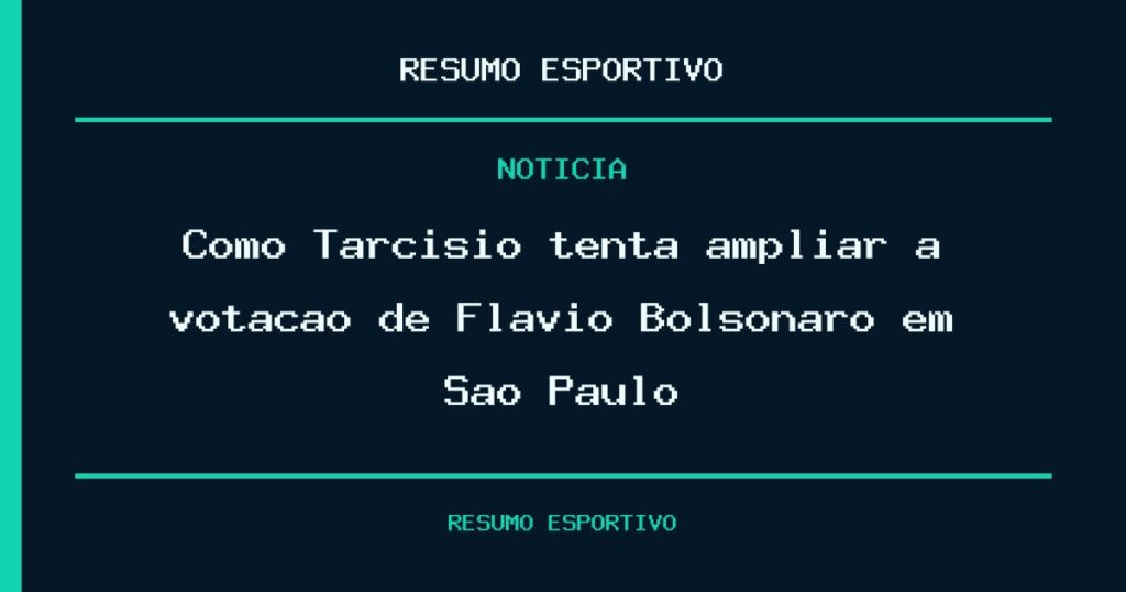 Como Tarcísio tenta ampliar a votação de Flávio Bolsonaro em São Paulo