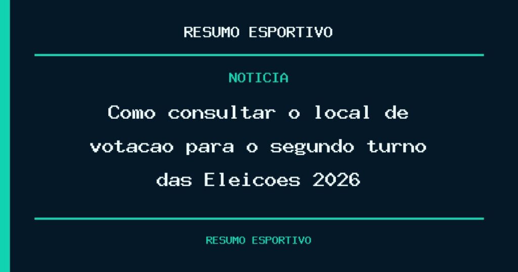 Como consultar o local de votação para o segundo turno das Eleições 2026