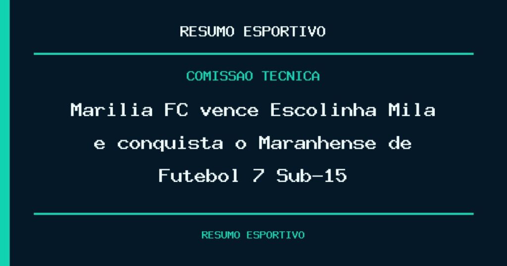 Marília FC vence Escolinha Mila e conquista o Maranhense de Futebol 7 Sub-15