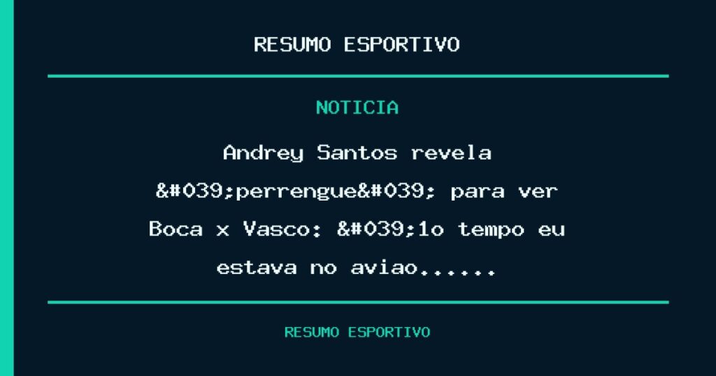 Andrey Santos revela 'perrengue' para ver Boca x Vasco: '1º tempo eu estava no avião……