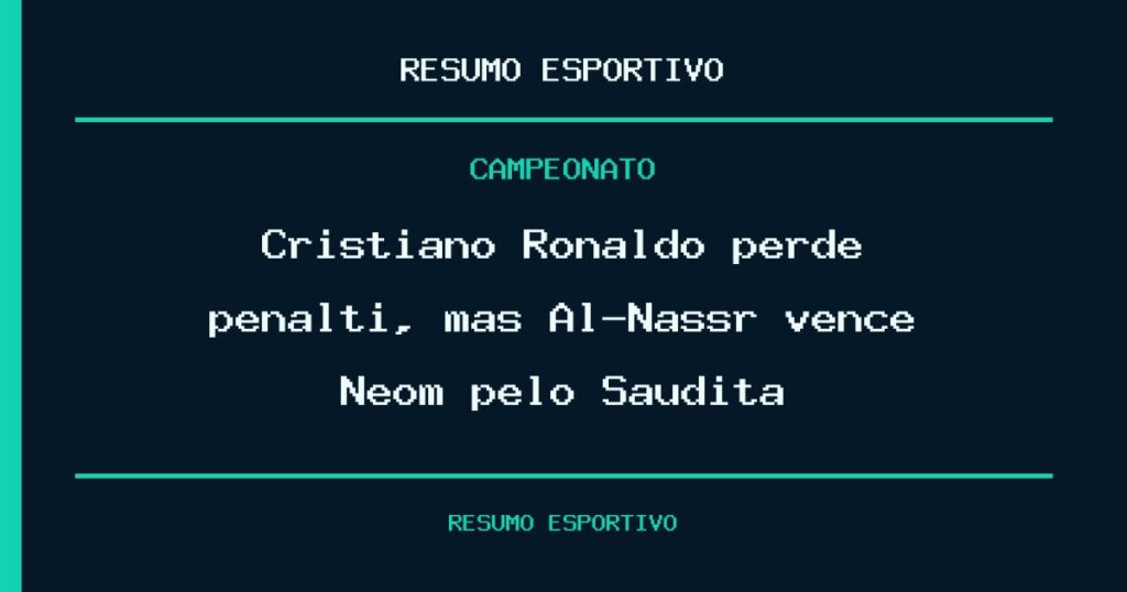 Cristiano Ronaldo perde pênalti, mas Al-Nassr vence Neom pelo Saudita