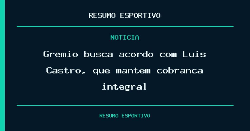 Grêmio busca acordo com Luís Castro, que mantém cobrança integral
