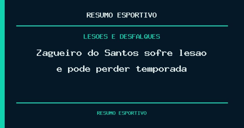 Zagueiro do Santos sofre lesão e pode perder temporada