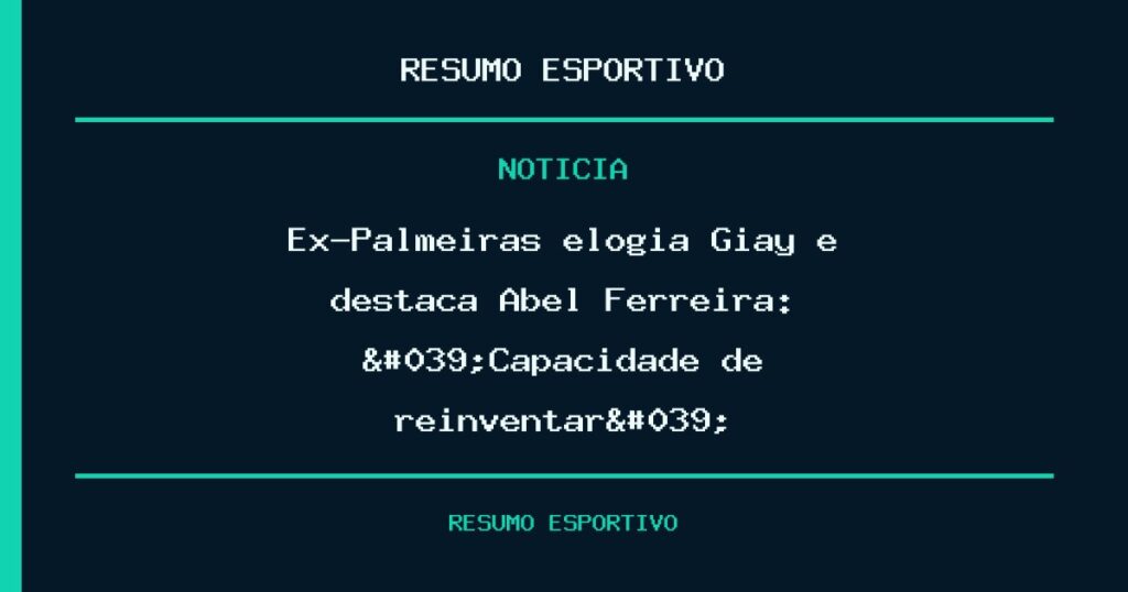 Ex-Palmeiras elogia Giay e destaca Abel Ferreira: 'Capacidade de reinventar'