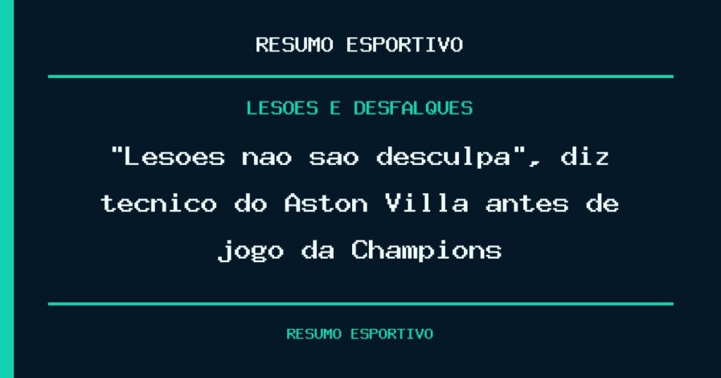“Lesões não são desculpa”, diz técnico do Aston Villa antes de jogo da Champions