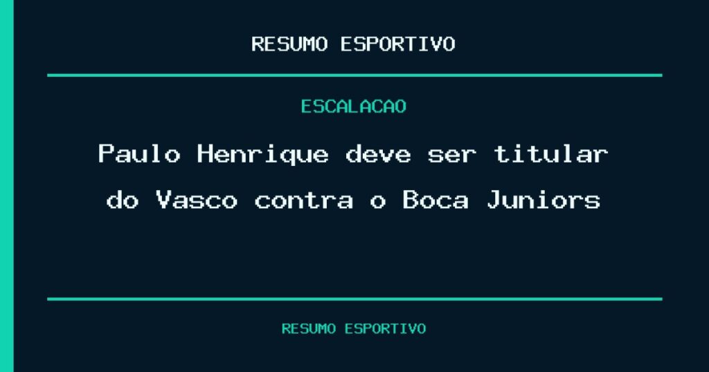 Paulo Henrique deve ser titular do Vasco contra o Boca Juniors