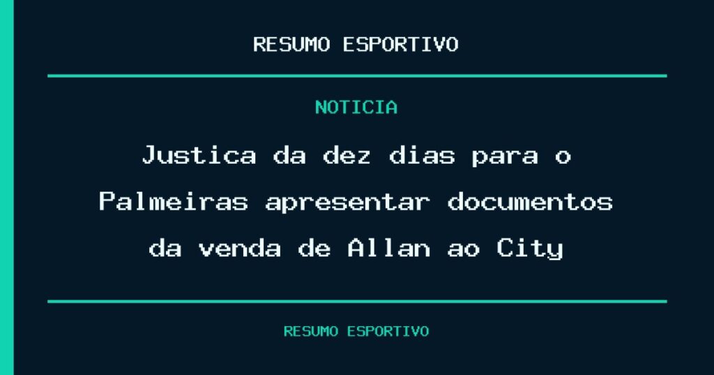 Justiça dá dez dias para o Palmeiras apresentar documentos da venda de Allan ao City