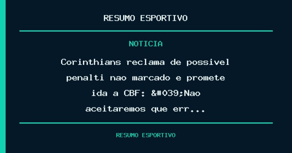 Corinthians reclama de possível pênalti não marcado e promete ida à CBF: 'Não aceitaremos que err…