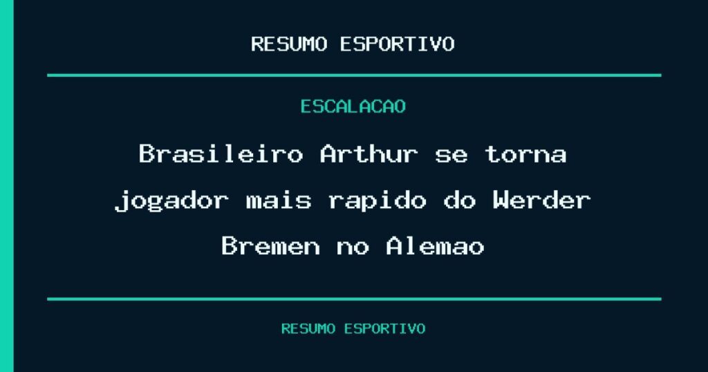 Brasileiro Arthur se torna jogador mais rápido do Werder Bremen no Alemão