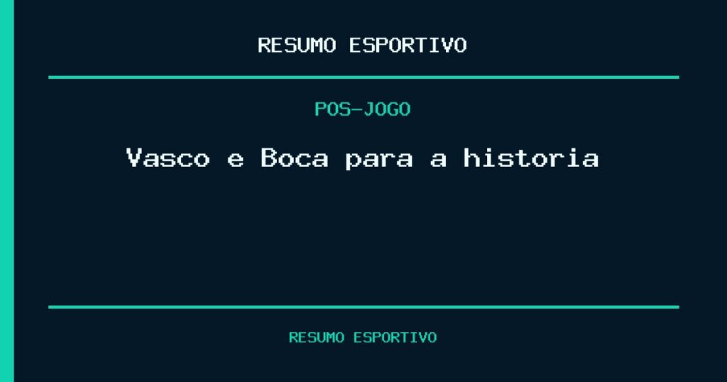 Vasco e Boca para a história