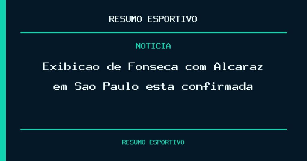 Exibição de Fonseca com Alcaraz em São Paulo está confirmada