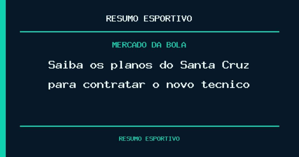 Saiba os planos do Santa Cruz para contratar o novo técnico