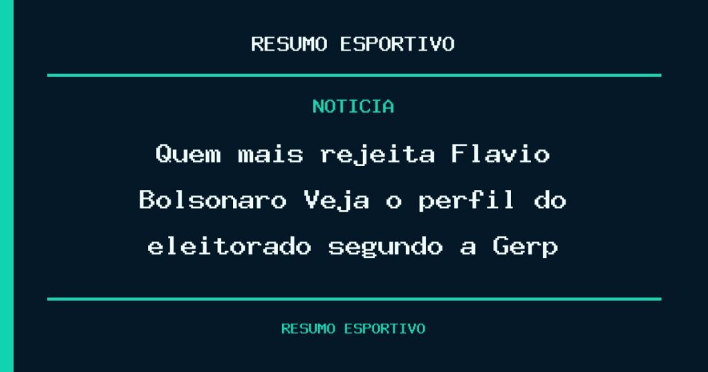 Quem mais rejeita Flávio Bolsonaro? Veja o perfil do eleitorado segundo a Gerp