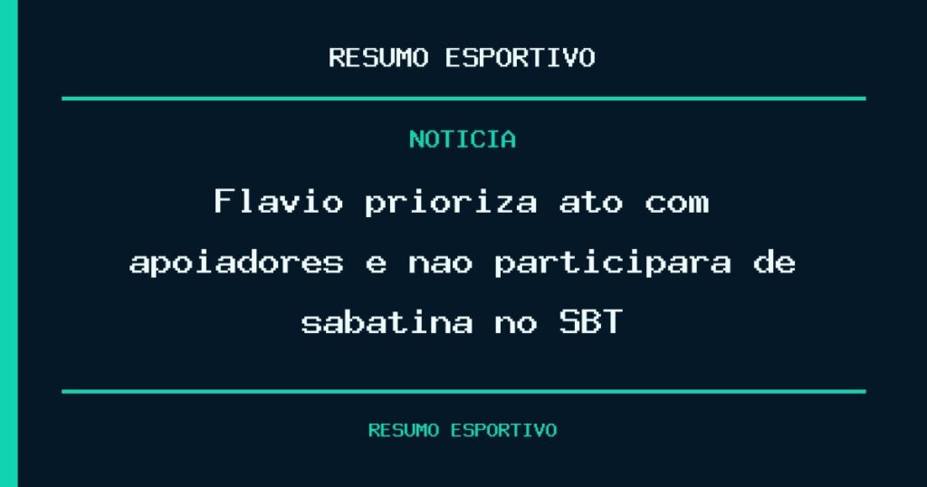 Flávio prioriza ato com apoiadores e não participará de sabatina no SBT