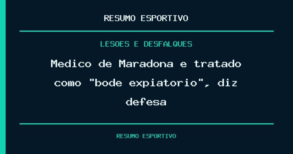 Médico de Maradona é tratado como “bode expiatório”, diz defesa