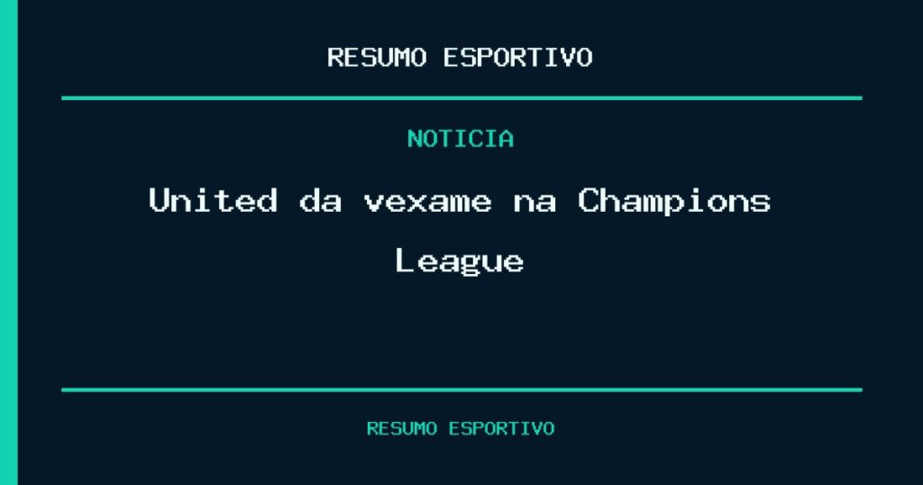 United dá vexame na Champions League
