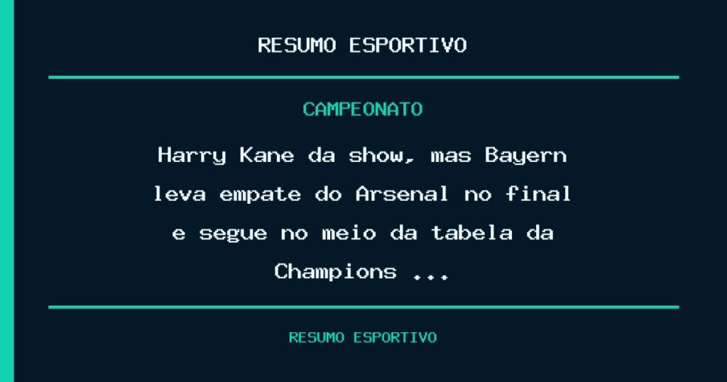 Harry Kane dá show, mas Bayern leva empate do Arsenal no final e segue no meio da tabela da Champions …