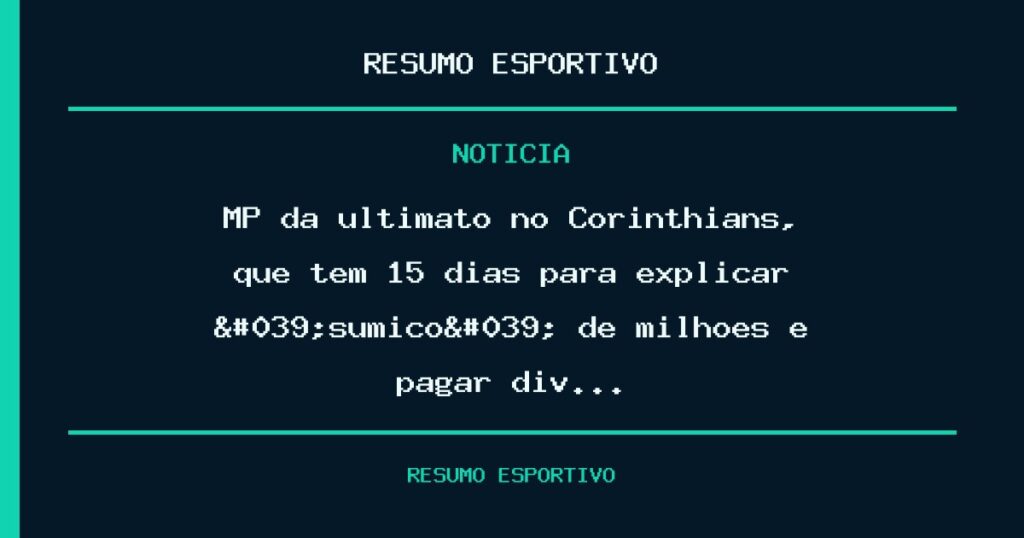 MP dá ultimato no Corinthians, que tem 15 dias para explicar 'sumiço' de milhões e pagar dív…
