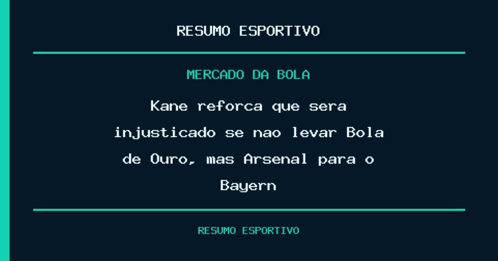 Kane reforça que será injustiçado se não levar Bola de Ouro, mas Arsenal para o Bayern