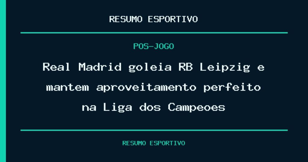 Real Madrid goleia RB Leipzig e mantém aproveitamento perfeito na Liga dos Campeões