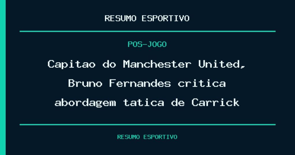 Capitão do Manchester United, Bruno Fernandes critica abordagem tática de Carrick