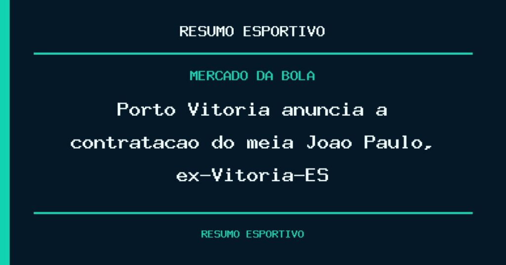 Porto Vitória anuncia a contratação do meia João Paulo, ex-Vitória-ES