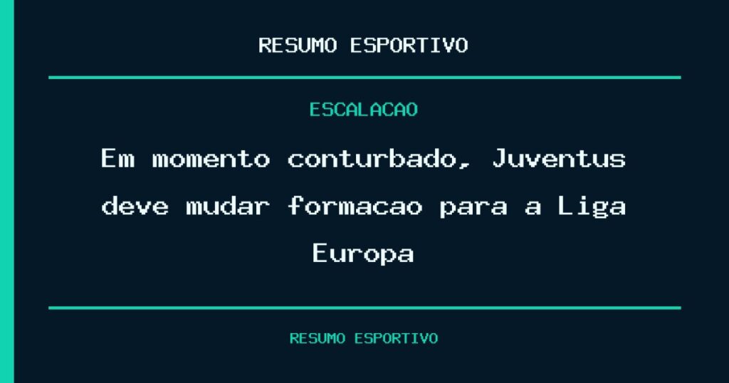 Em momento conturbado, Juventus deve mudar formação para a Liga Europa