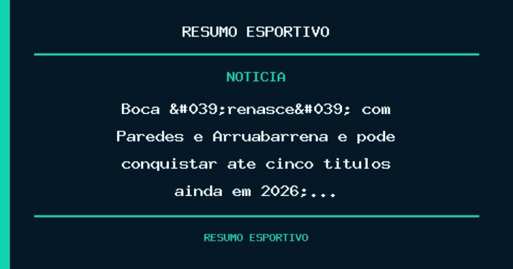 Boca 'renasce' com Paredes e Arruabarrena e pode conquistar até cinco títulos ainda em 2026;…