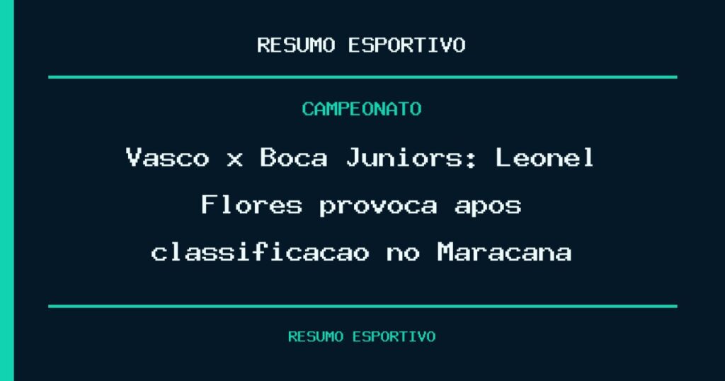 Vasco x Boca Juniors: Leonel Flores provoca após classificação no Maracanã