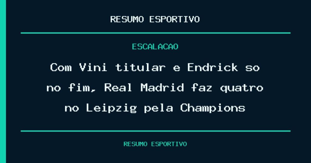 Com Vini titular e Endrick só no fim, Real Madrid faz quatro no Leipzig pela Champions