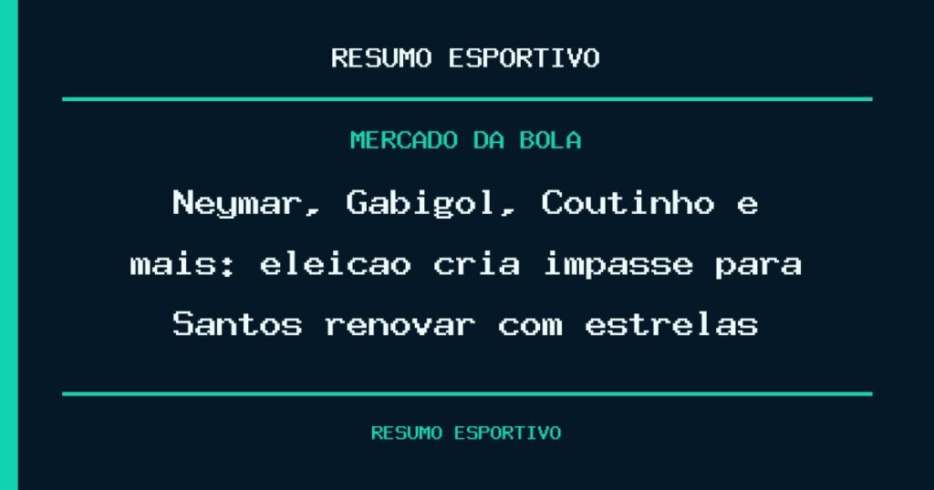 Neymar, Gabigol, Coutinho e mais: eleição cria impasse para Santos renovar com estrelas
